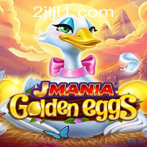 Discover the Exciting World of JManiaGoldenEggs: A Comprehensive Guide